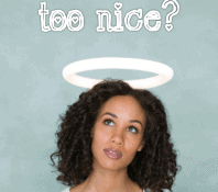The Curse of Being Too Nice